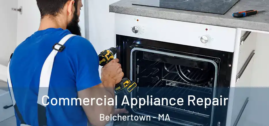 Commercial Appliance Repair Belchertown - MA