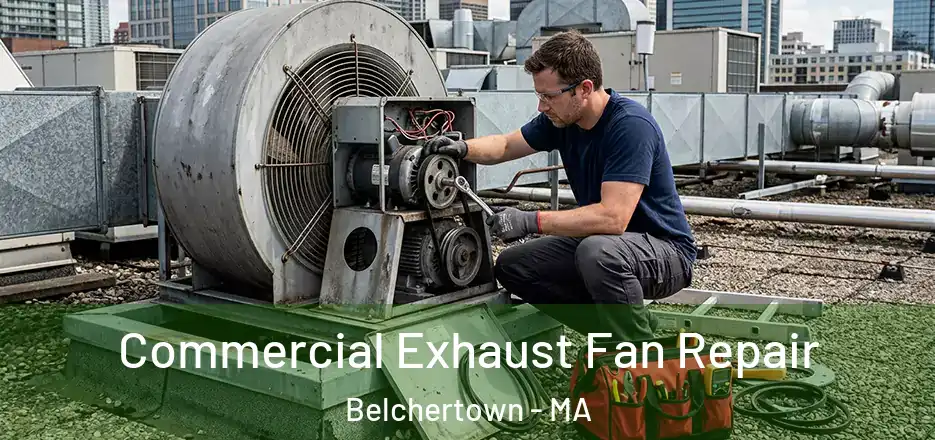 Commercial Exhaust Fan Repair Belchertown - MA
