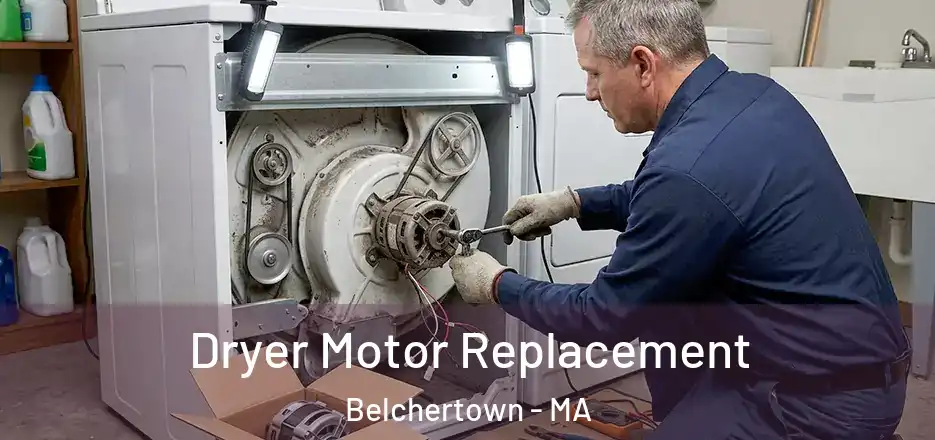 Dryer Motor Replacement Belchertown - MA