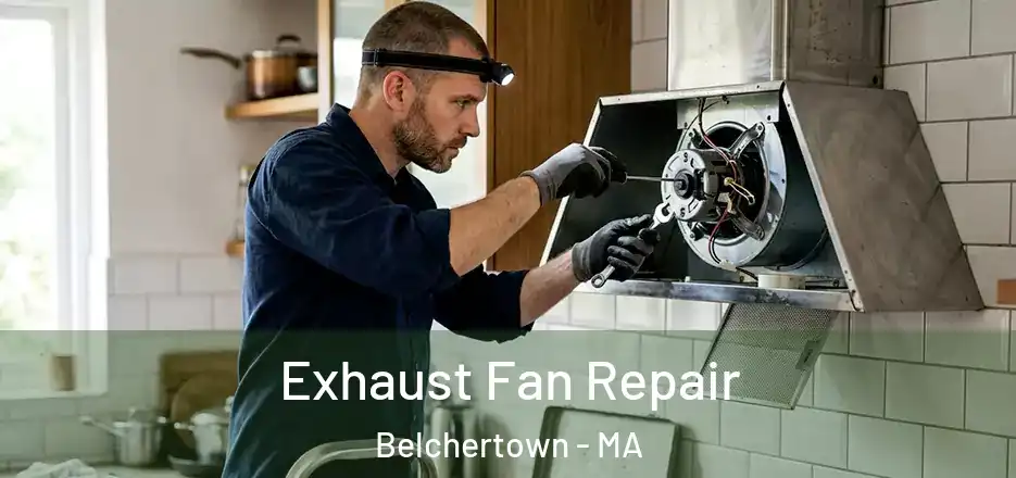 Exhaust Fan Repair Belchertown - MA