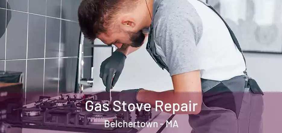 Gas Stove Repair Belchertown - MA