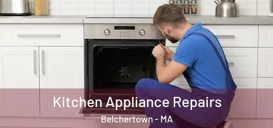 Kitchen Appliance Repairs Belchertown - MA