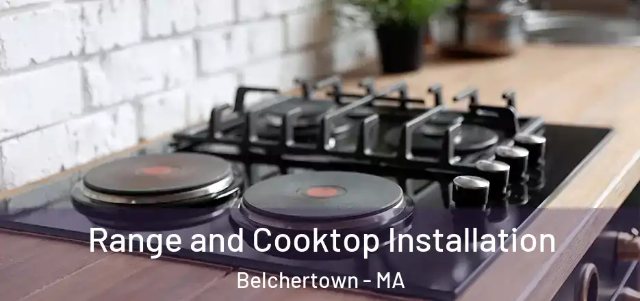 Range and Cooktop Installation Belchertown - MA