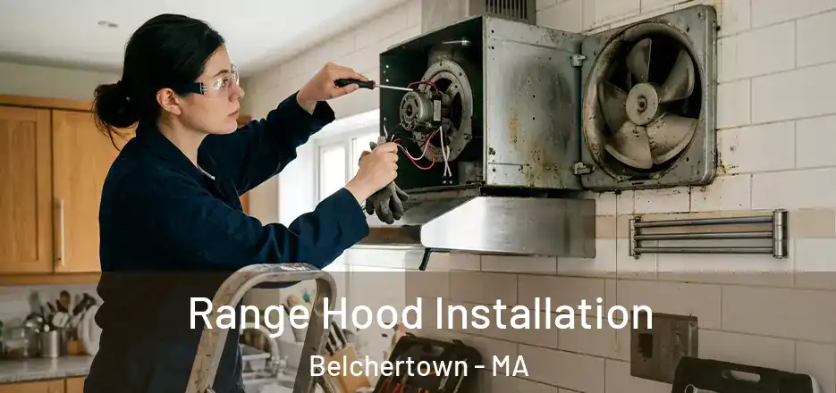 Range Hood Installation Belchertown - MA