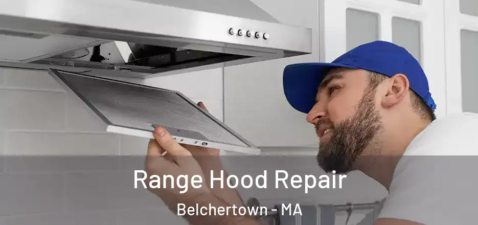 Range Hood Repair Belchertown - MA
