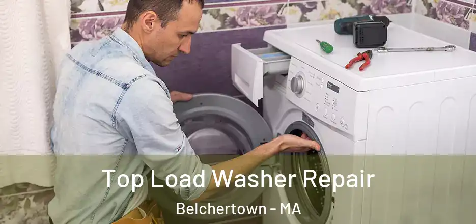 Top Load Washer Repair Belchertown - MA